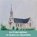 Eine Reise durch die Kirchen: das Netzwerk „Églises ouvertes“ in Aquarellen