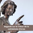 Exposition - Trésor de la cathédrale d'Arras